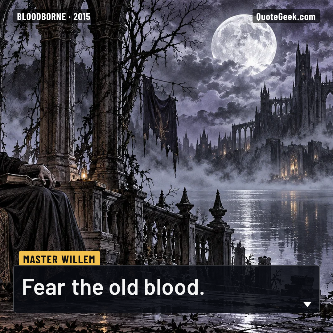 “Fear the old blood.” — Master Willem · Bloodborne. Illustrated QuoteGeek card.