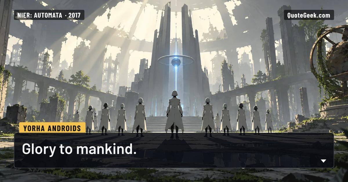 “Glory to mankind.” — YoRHa androids · NieR: Automata. Illustrated QuoteGeek card.