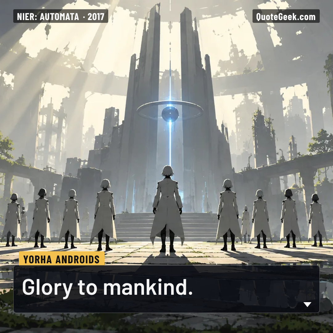 “Glory to mankind.” — YoRHa androids · NieR: Automata. Illustrated QuoteGeek card.