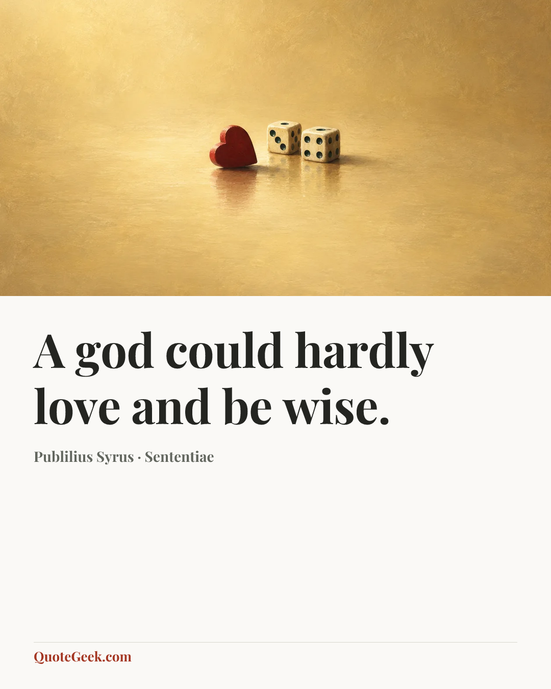 “A god could hardly love and be wise.” — Publilius Syrus · Sententiae. Illustrated QuoteGeek card.