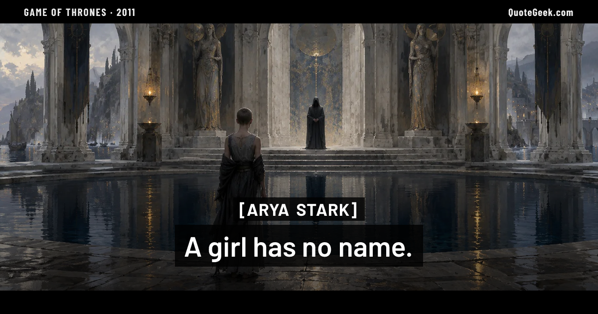“A girl has no name.” — Arya Stark · Game of Thrones. Illustrated QuoteGeek card.