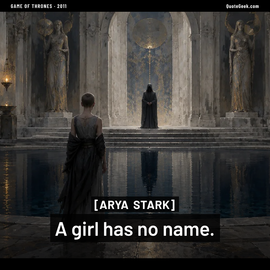 “A girl has no name.” — Arya Stark · Game of Thrones. Illustrated QuoteGeek card.