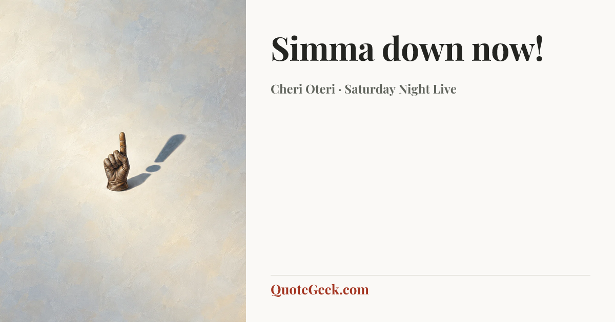 “Simma down now!” — Cheri Oteri · Saturday Night Live. Illustrated QuoteGeek card.