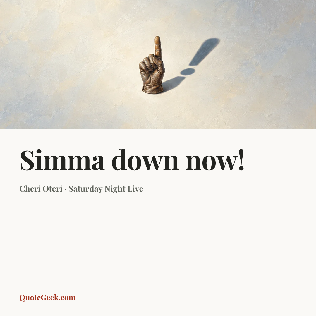 “Simma down now!” — Cheri Oteri · Saturday Night Live. Illustrated QuoteGeek card.