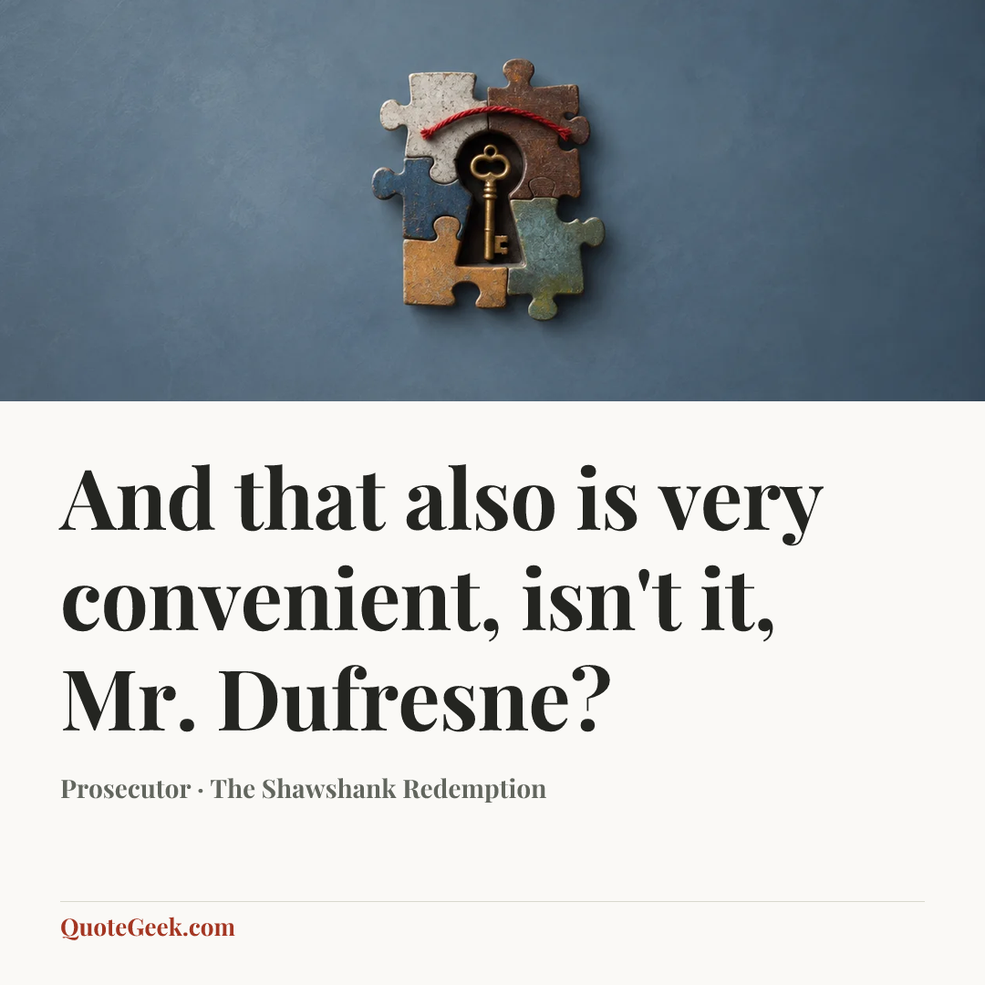 “And that also is very convenient, isn't it, Mr. Dufresne?” — Prosecutor · The Shawshank Redemption. Illustrated QuoteGeek card.