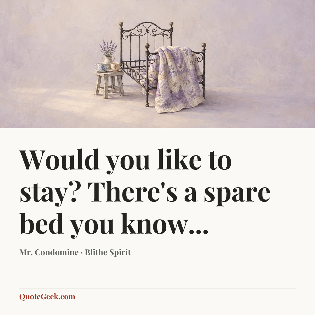 “Would you like to stay? There's a spare bed you know...” — Mr. Condomine · Blithe Spirit. Illustrated QuoteGeek card.