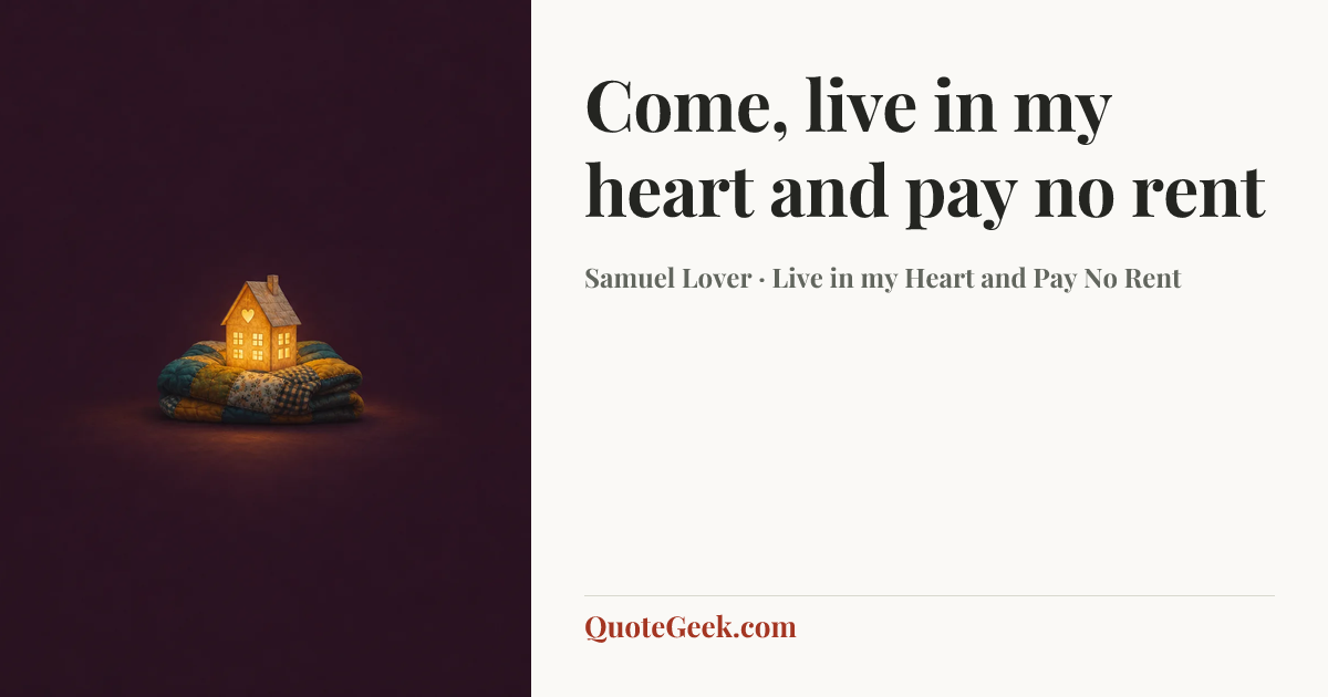 “Come, live in my heart and pay no rent” — Samuel Lover · Live in my Heart and Pay No Rent. Illustrated QuoteGeek card.