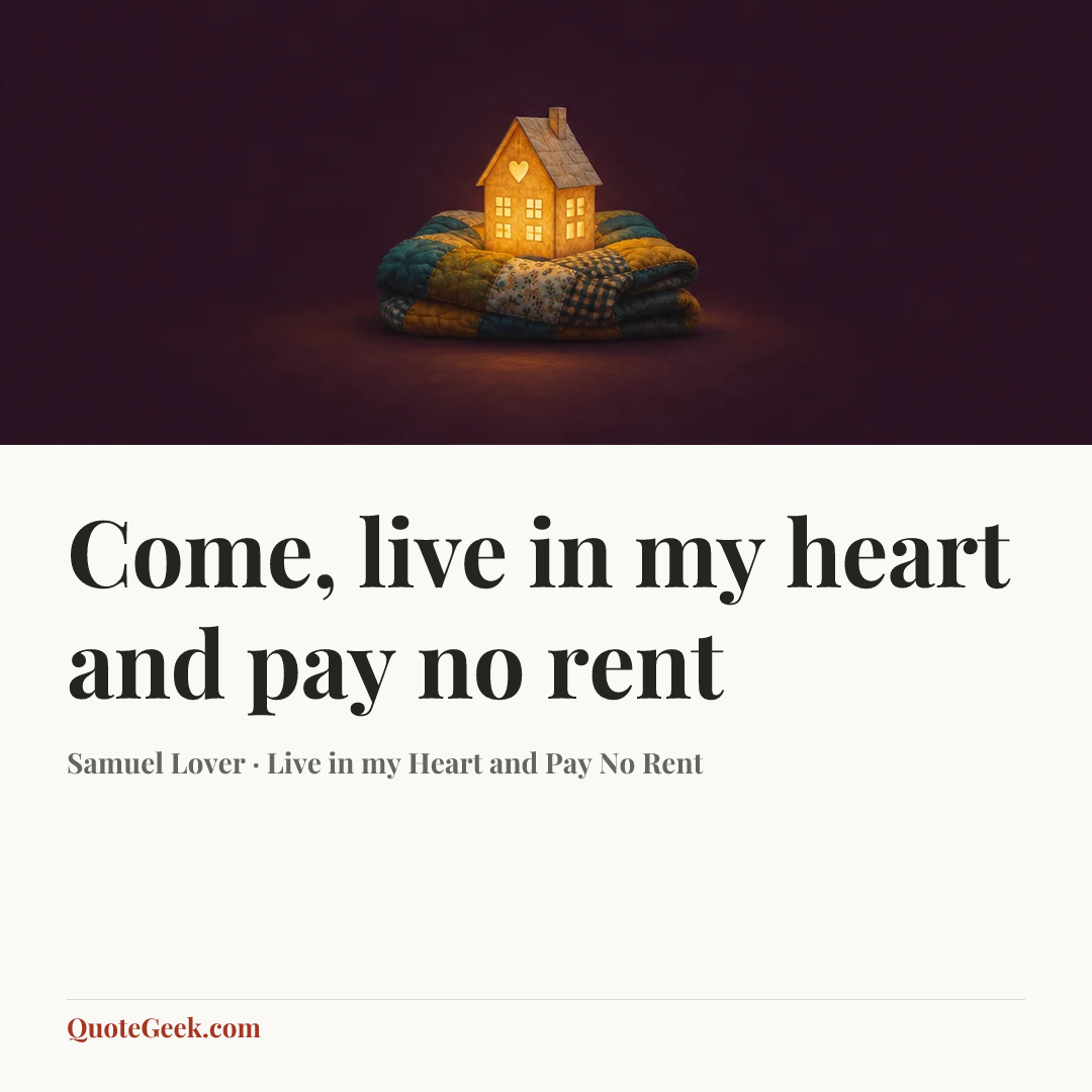 “Come, live in my heart and pay no rent” — Samuel Lover · Live in my Heart and Pay No Rent. Illustrated QuoteGeek card.