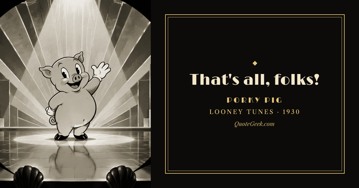 “That's all, folks!” — Porky Pig · Looney Tunes. Illustrated QuoteGeek card.