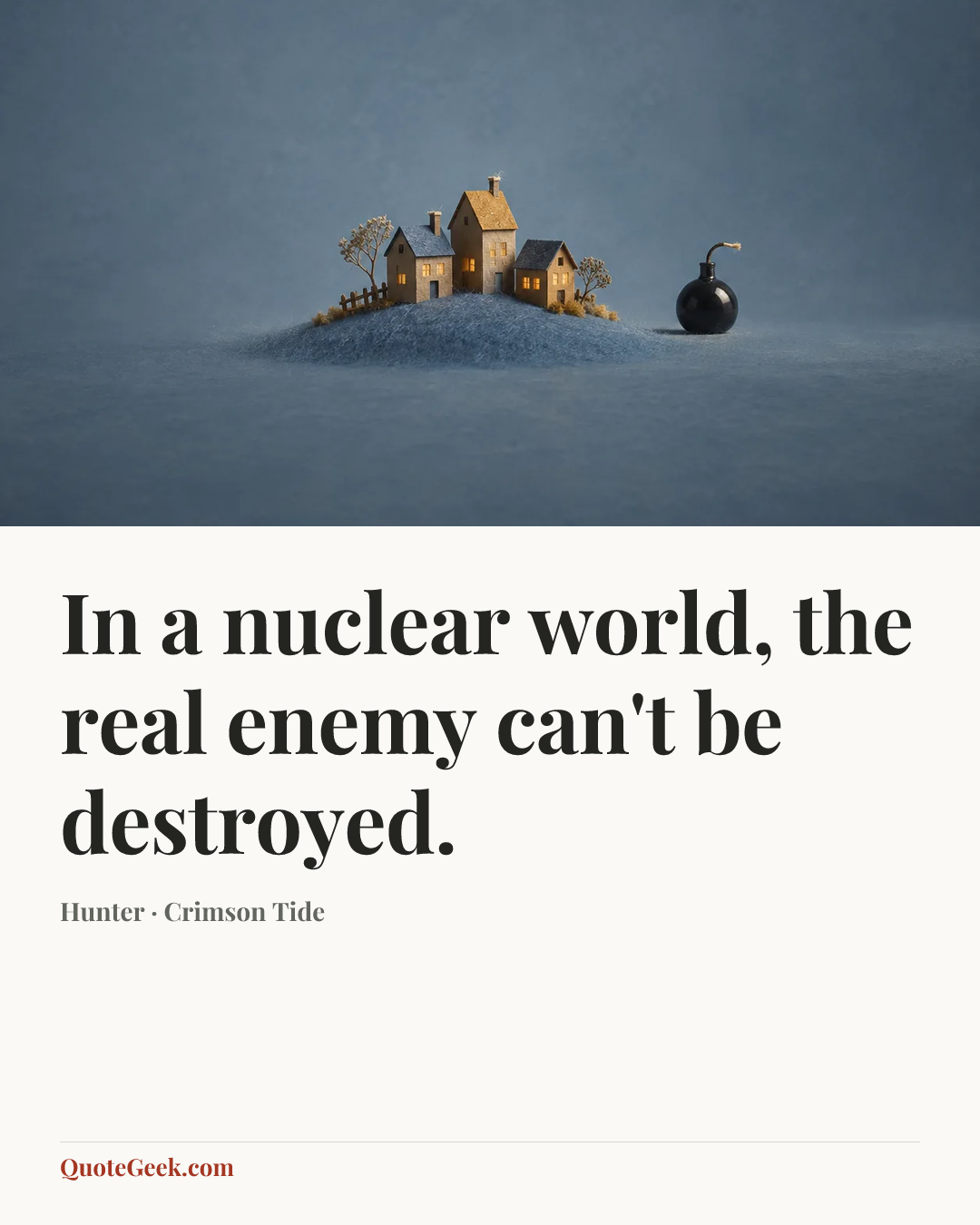 “In a nuclear world, the real enemy can't be destroyed.” — Hunter · Crimson Tide. Illustrated QuoteGeek card.
