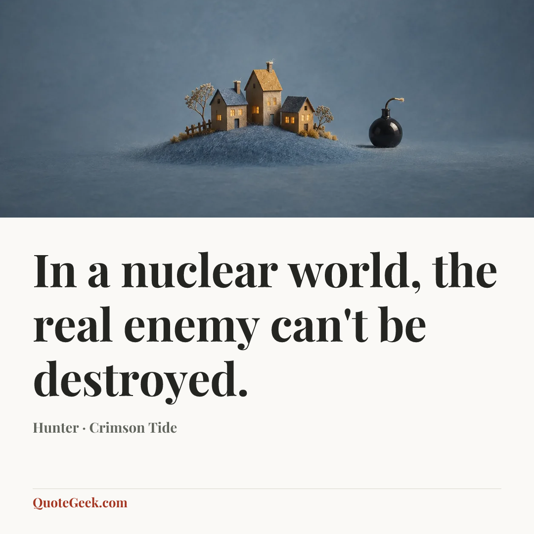 “In a nuclear world, the real enemy can't be destroyed.” — Hunter · Crimson Tide. Illustrated QuoteGeek card.
