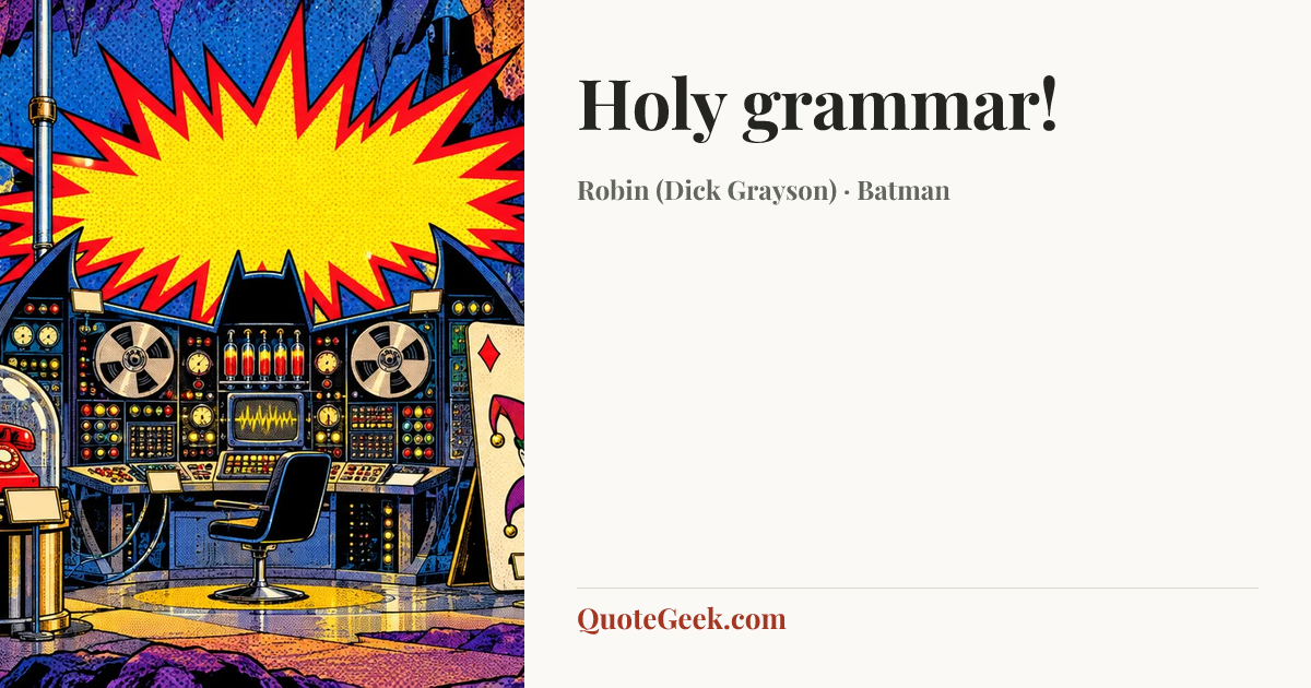 “Holy grammar!” — Robin (Dick Grayson) · Batman. Illustrated QuoteGeek card.
