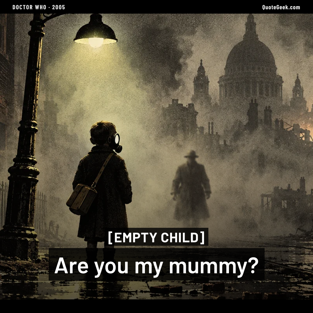 “Are you my mummy?” — Empty Child · Doctor Who. Illustrated QuoteGeek card.