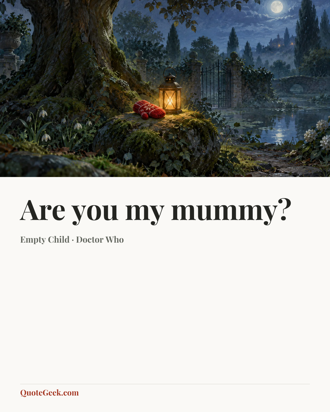 “Are you my mummy?” — Empty Child · Doctor Who. Illustrated QuoteGeek card.