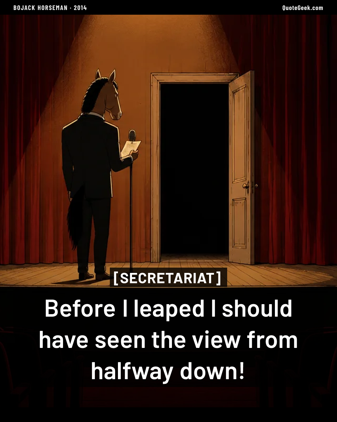 “Before I leaped I should have seen the view from halfway down!” — Secretariat · BoJack Horseman. Illustrated QuoteGeek card.
