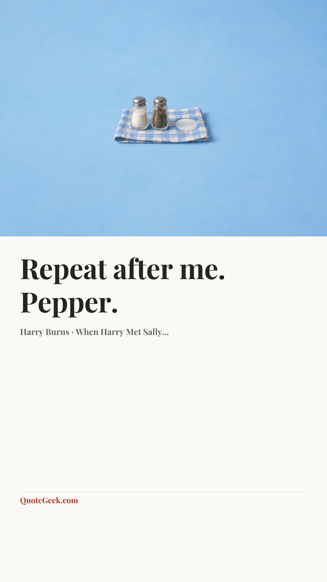 “Repeat after me. Pepper.” — Harry Burns · When Harry Met Sally.... Illustrated QuoteGeek card.