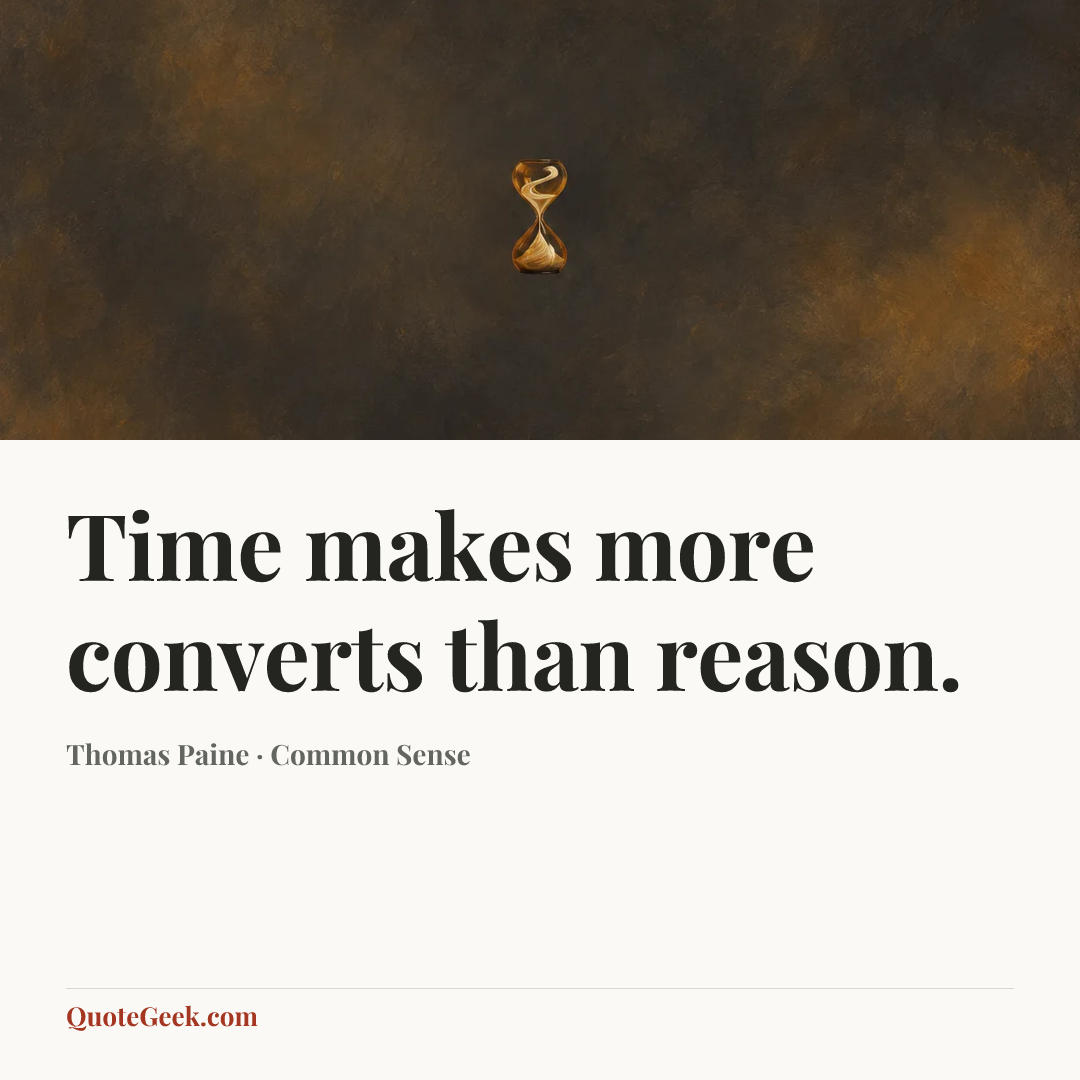 “Time makes more converts than reason.” — Thomas Paine · Common Sense. Illustrated QuoteGeek card.