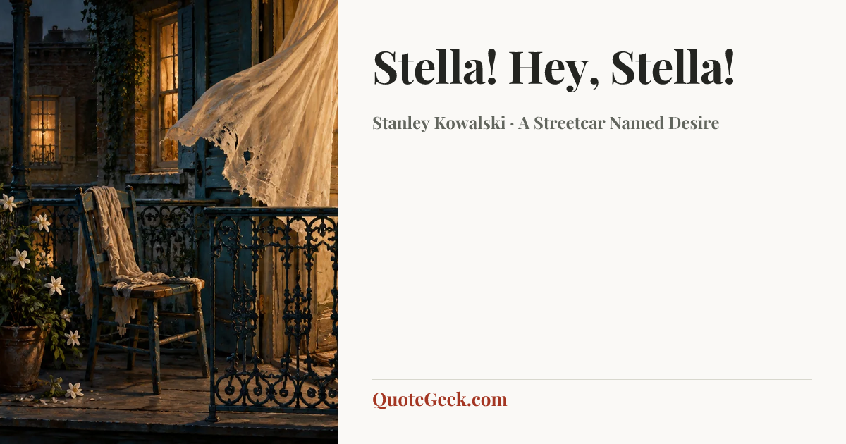 “Stella! Hey, Stella!” — Stanley Kowalski · A Streetcar Named Desire. Illustrated QuoteGeek card.
