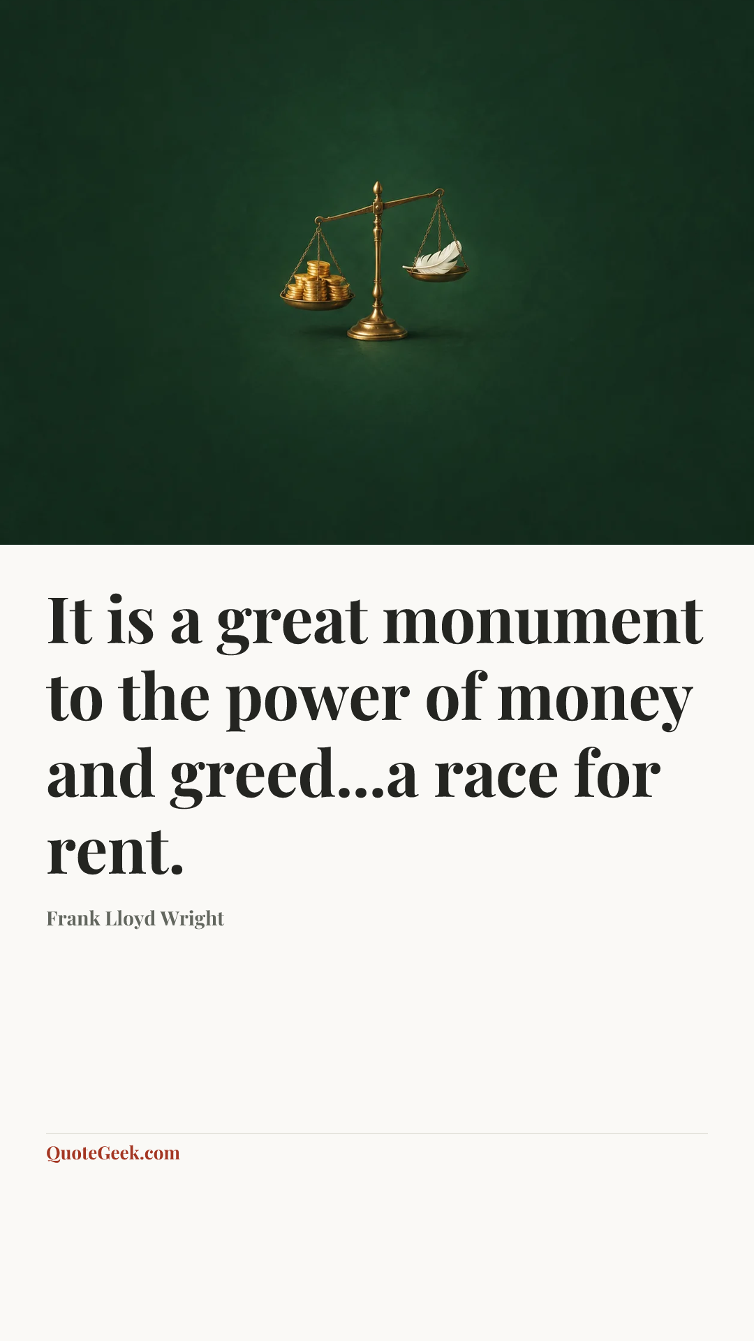 “It is a great monument to the power of money and greed...a race for rent.” — Frank Lloyd Wright. Illustrated QuoteGeek card.