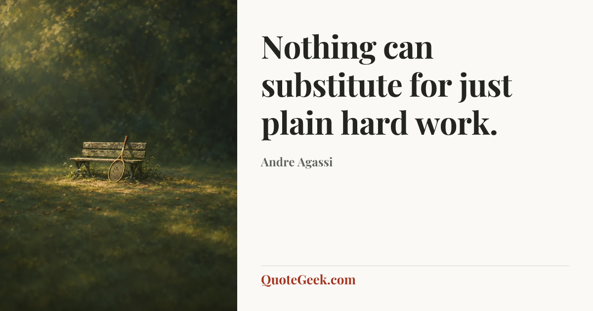 “Nothing can substitute for just plain hard work.” — Andre Agassi. Illustrated QuoteGeek card.