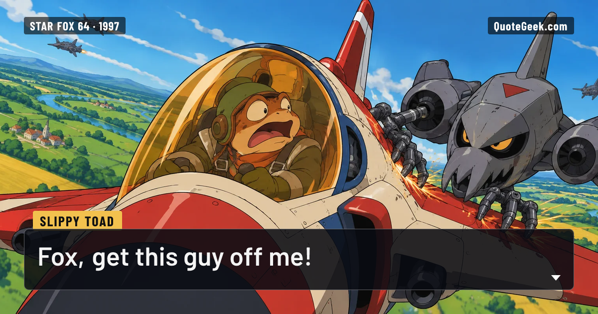 “Fox, get this guy off me!” — Slippy Toad · Star Fox 64. Illustrated QuoteGeek card.