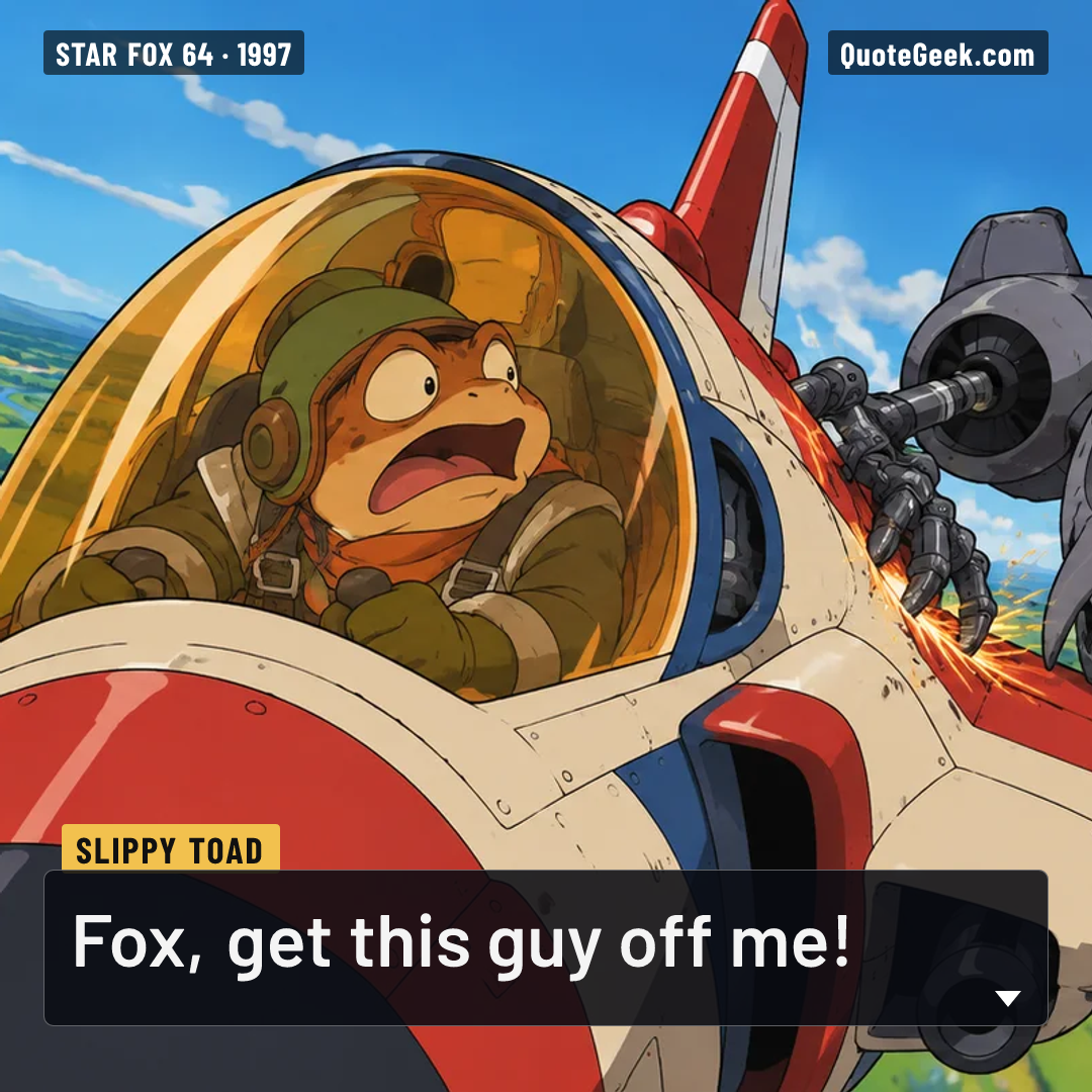 “Fox, get this guy off me!” — Slippy Toad · Star Fox 64. Illustrated QuoteGeek card.