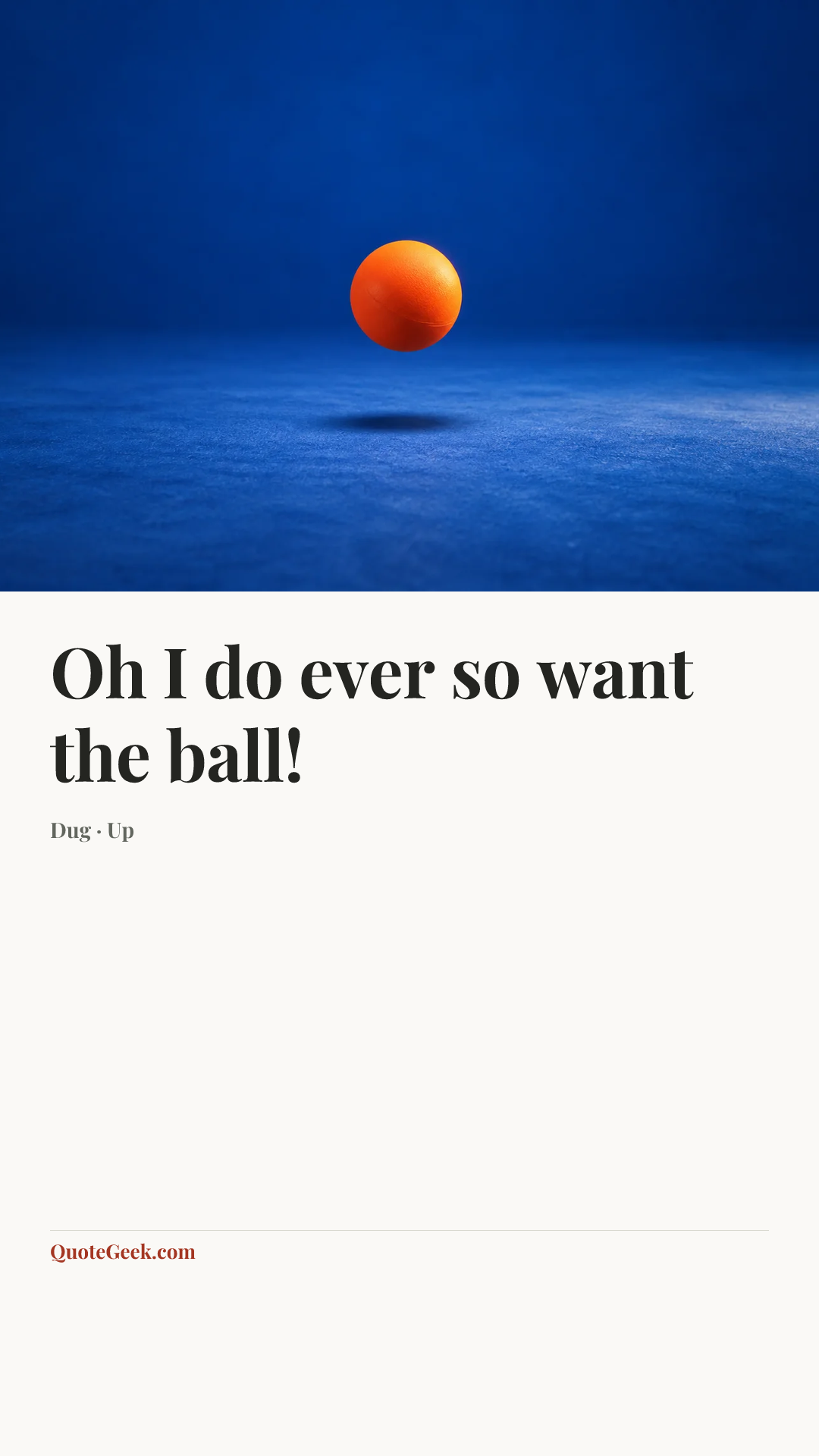 “Oh I do ever so want the ball!” — Dug · Up. Illustrated QuoteGeek card.