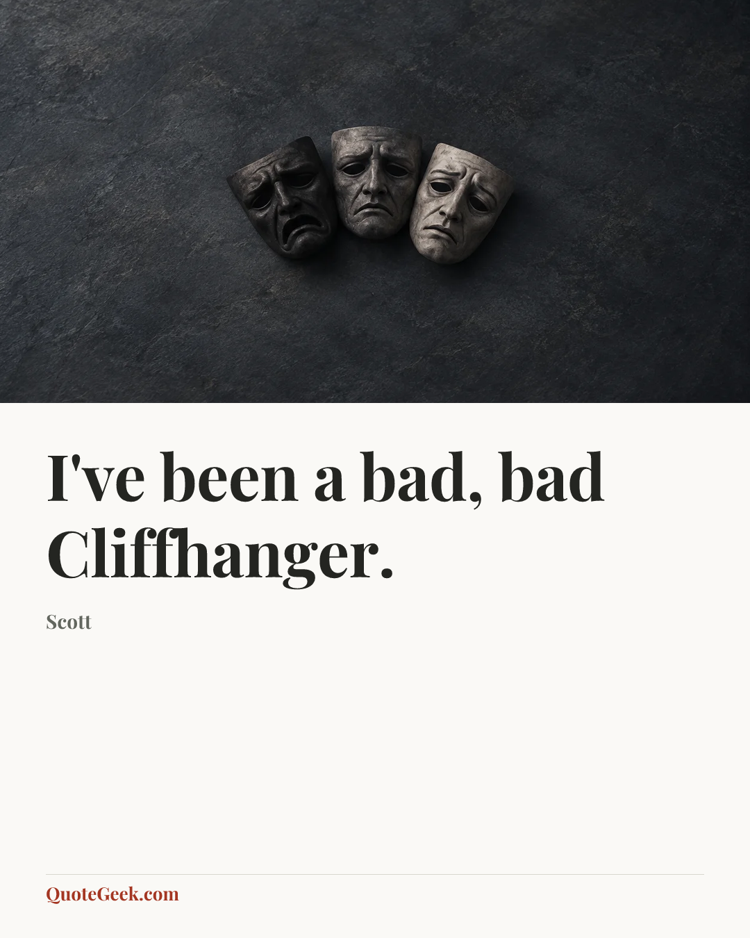 “I've been a bad, bad Cliffhanger.” — Scott. Illustrated QuoteGeek card.
