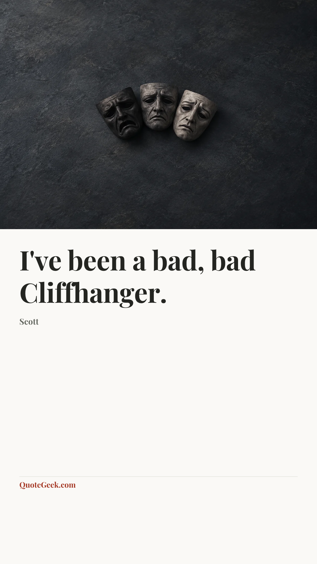 “I've been a bad, bad Cliffhanger.” — Scott. Illustrated QuoteGeek card.