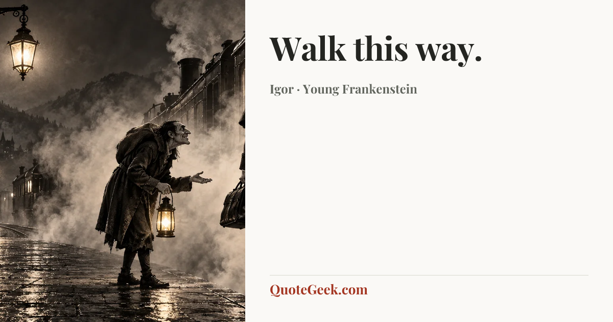 “Walk this way.” — Igor · Young Frankenstein. Illustrated QuoteGeek card.