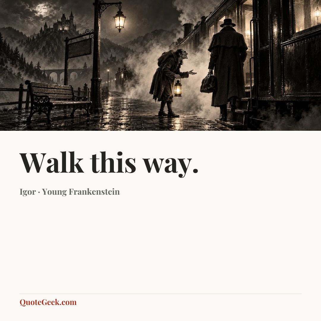 “Walk this way.” — Igor · Young Frankenstein. Illustrated QuoteGeek card.