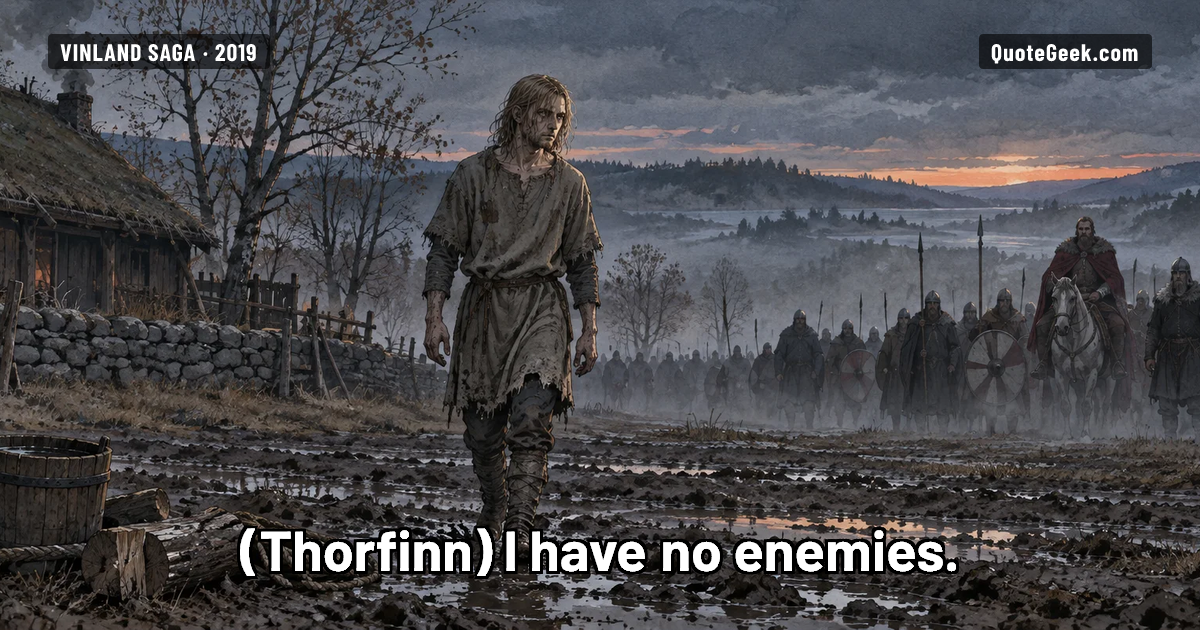 “I have no enemies.” — Thorfinn · Vinland Saga. Illustrated QuoteGeek card.