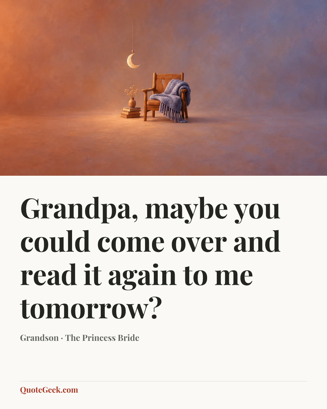 “Grandpa, maybe you could come over and read it again to me tomorrow?” — Grandson · The Princess Bride. Illustrated QuoteGeek card.