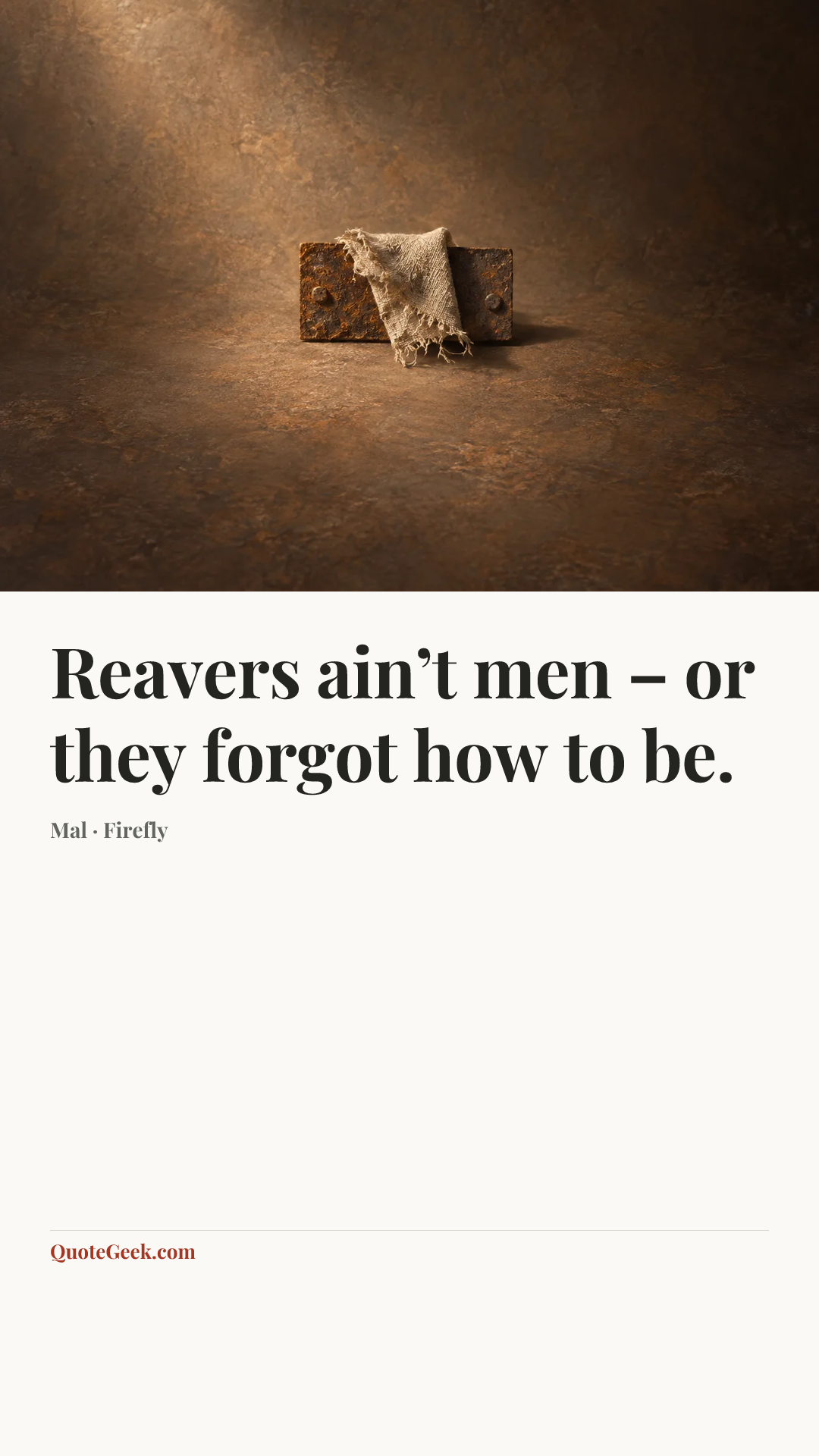 “Reavers ain’t men – or they forgot how to be.” — Mal · Firefly. Illustrated QuoteGeek card.
