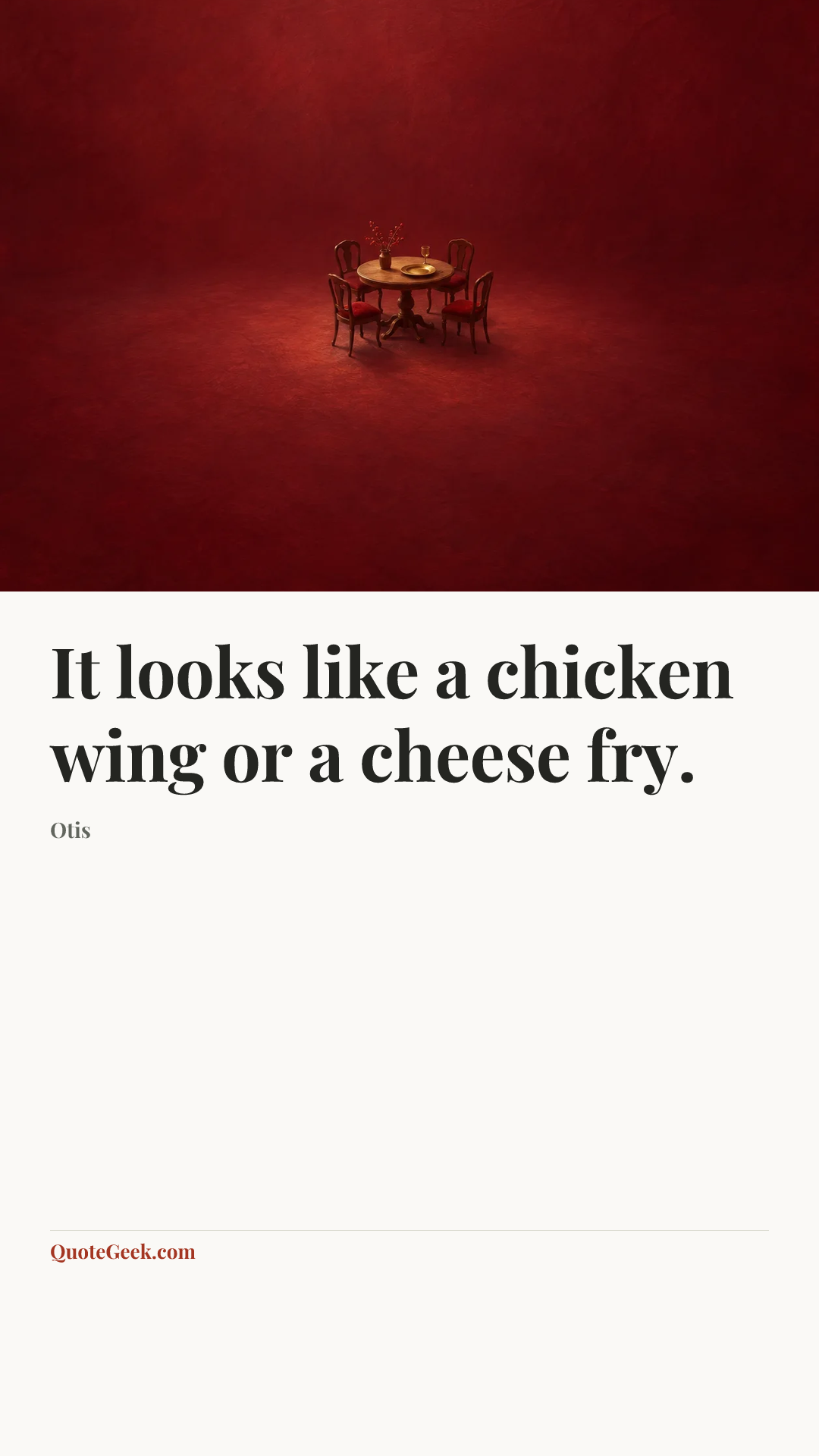 “It looks like a chicken wing or a cheese fry.” — Otis. Illustrated QuoteGeek card.