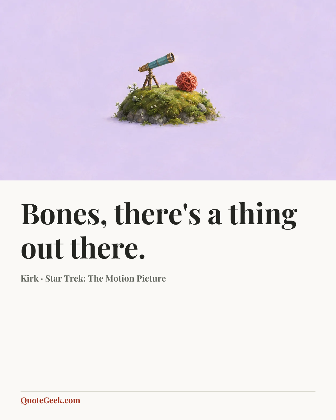 “Bones, there's a thing out there.” — Kirk · Star Trek: The Motion Picture. Illustrated QuoteGeek card.