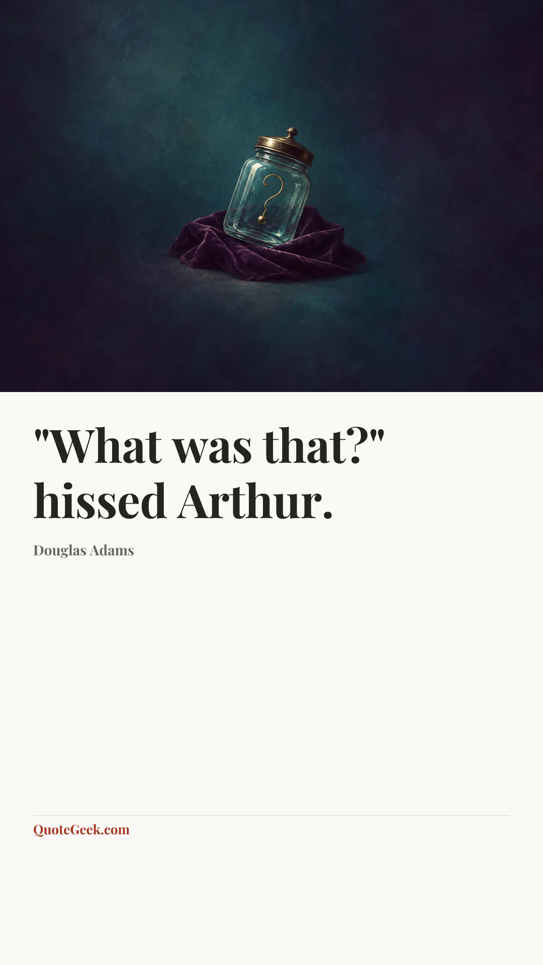 “"What was that?" hissed Arthur.” — Douglas Adams. Illustrated QuoteGeek card.