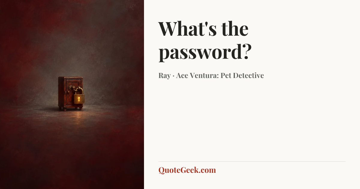 “What's the password?” — Ray · Ace Ventura: Pet Detective. Illustrated QuoteGeek card.