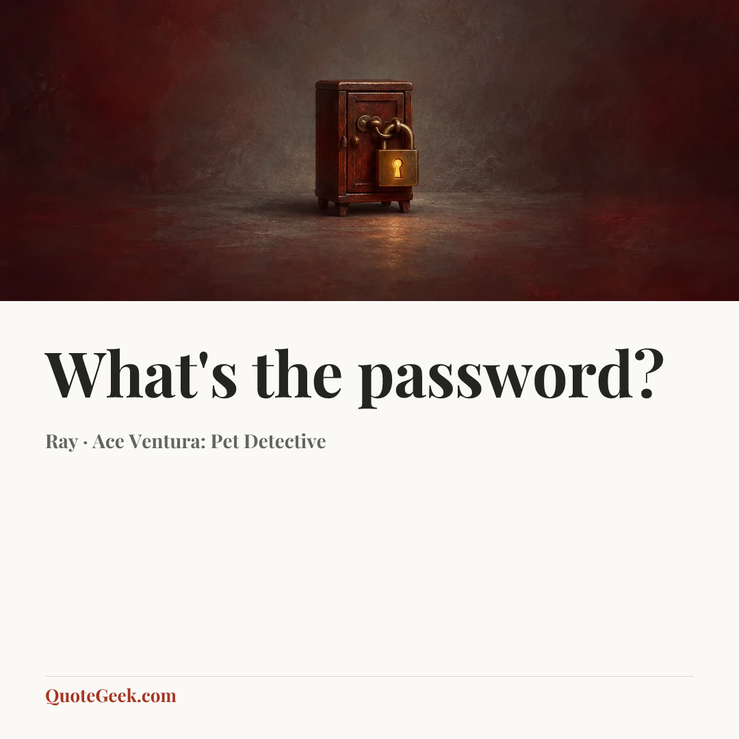 “What's the password?” — Ray · Ace Ventura: Pet Detective. Illustrated QuoteGeek card.