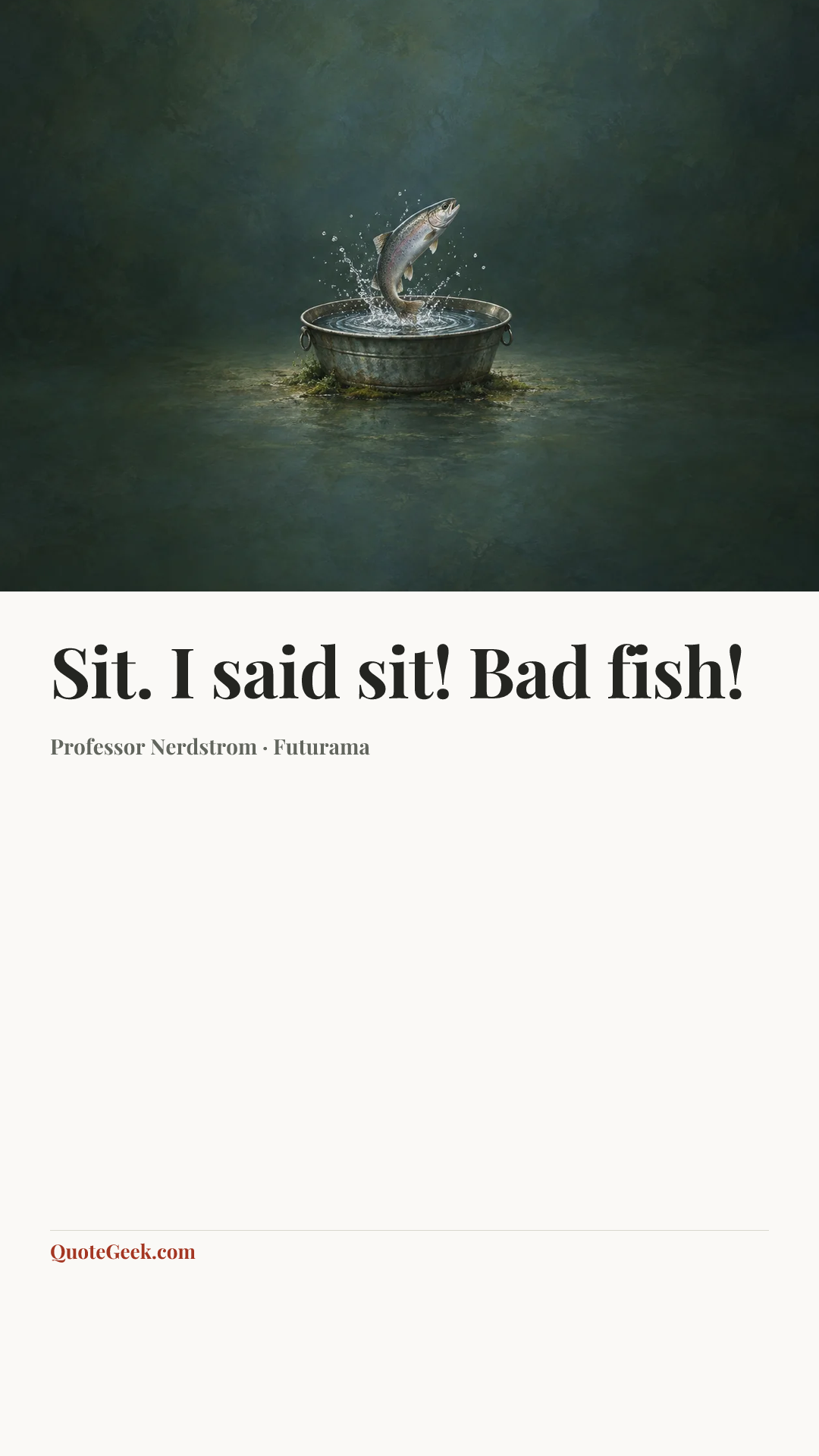 “Sit. I said sit! Bad fish!” — Professor Nerdstrom · Futurama. Illustrated QuoteGeek card.