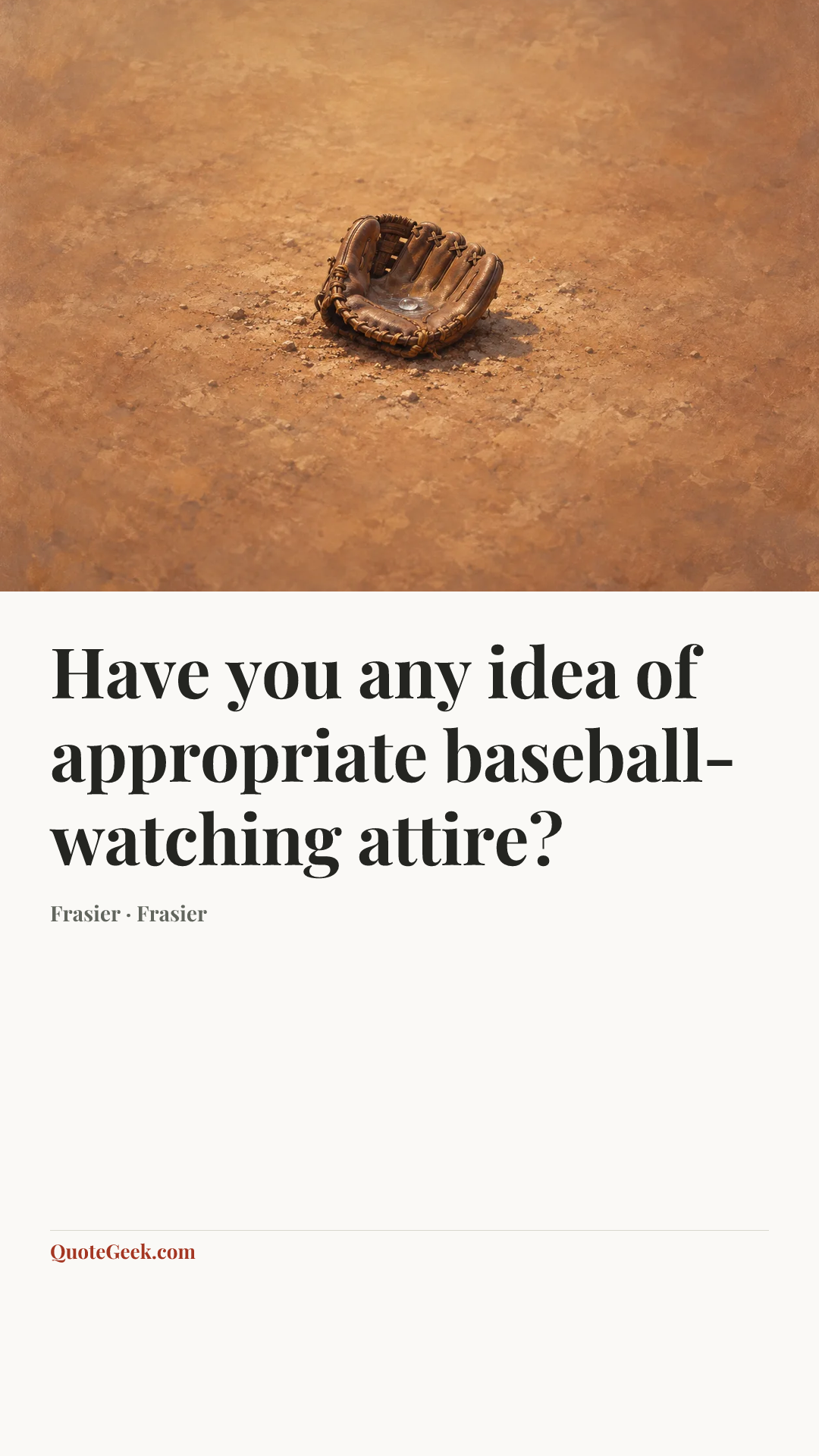 “Have you any idea of appropriate baseball-watching attire?” — Frasier · Frasier. Illustrated QuoteGeek card.