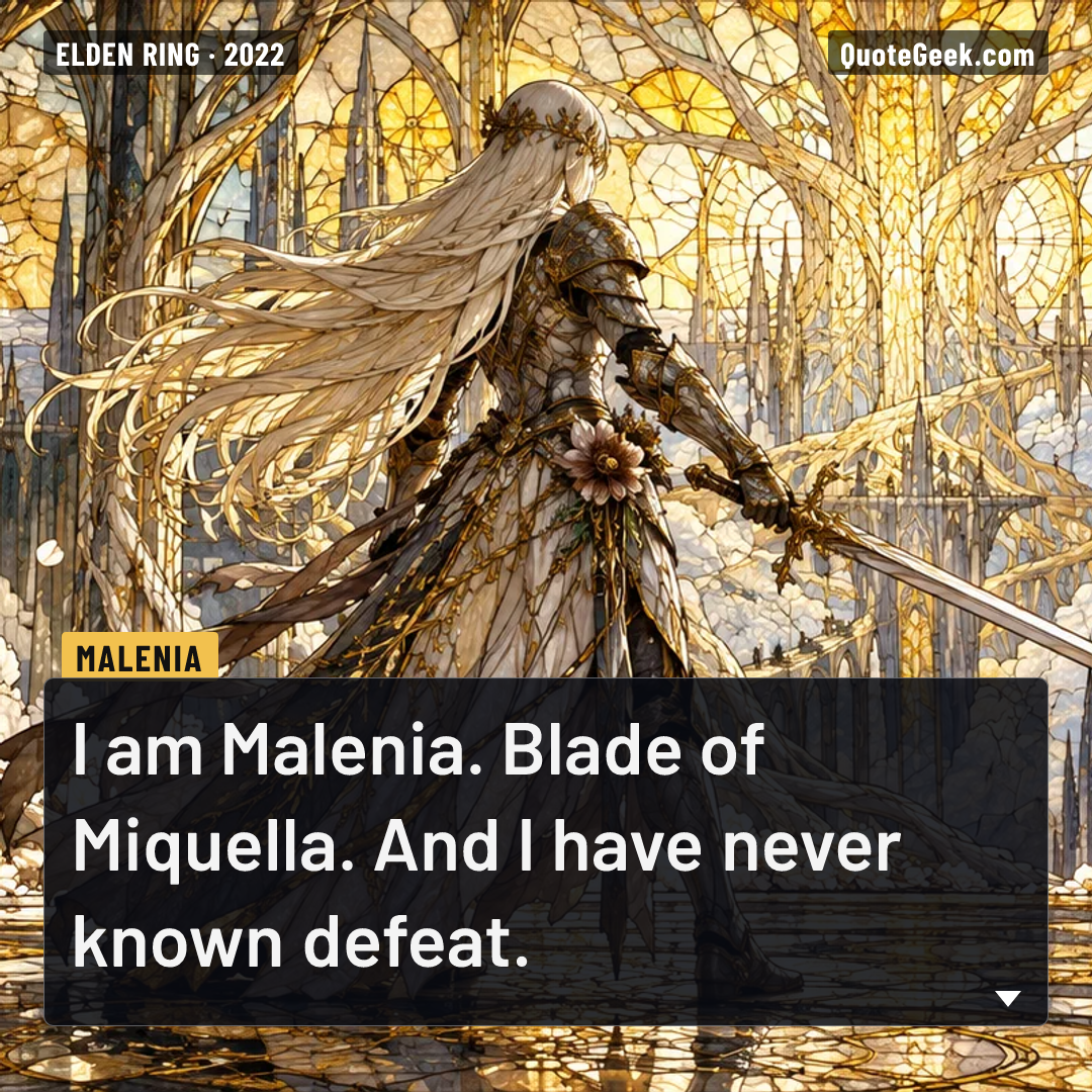 “I am Malenia. Blade of Miquella. And I have never known defeat.” — Malenia · Elden Ring. Illustrated QuoteGeek card.