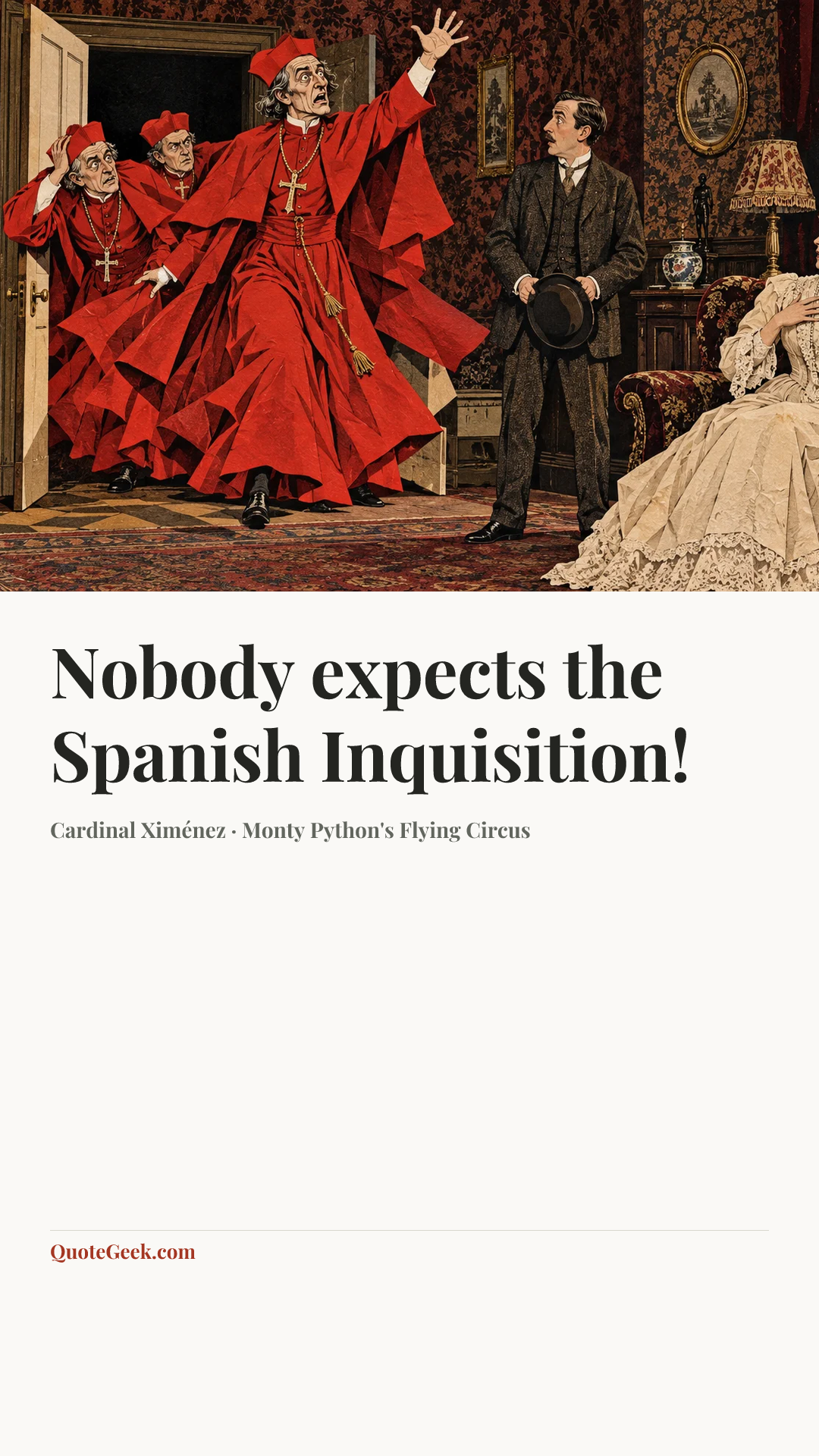 “Nobody expects the Spanish Inquisition!” — Cardinal Ximénez · Monty Python's Flying Circus. Illustrated QuoteGeek card.
