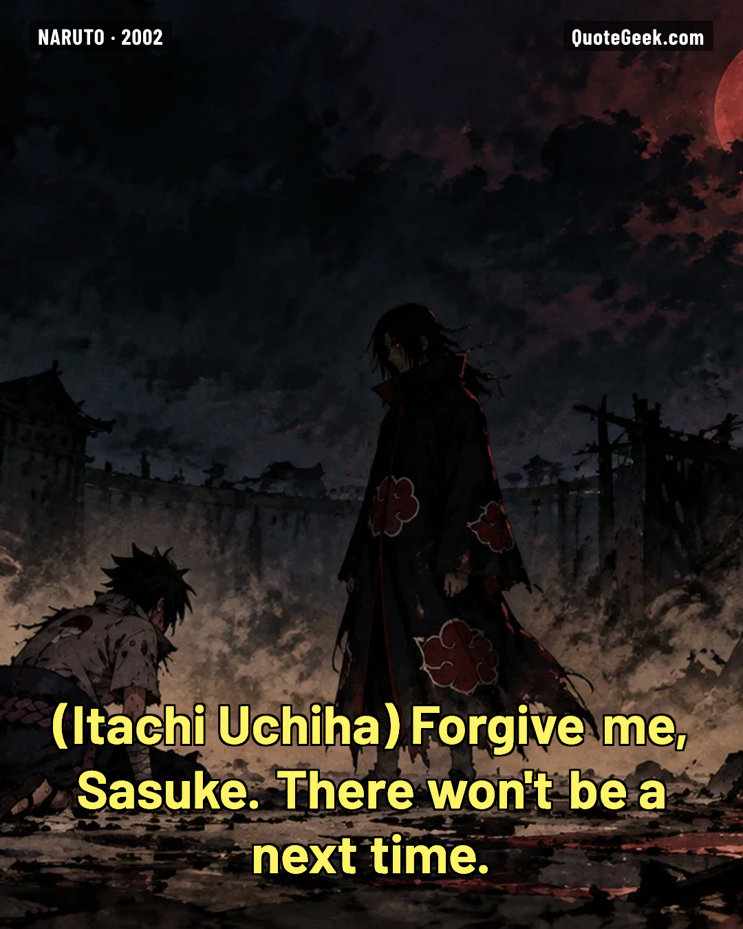 “Forgive me, Sasuke. There won't be a next time.” — Itachi Uchiha · Naruto. Illustrated QuoteGeek card.