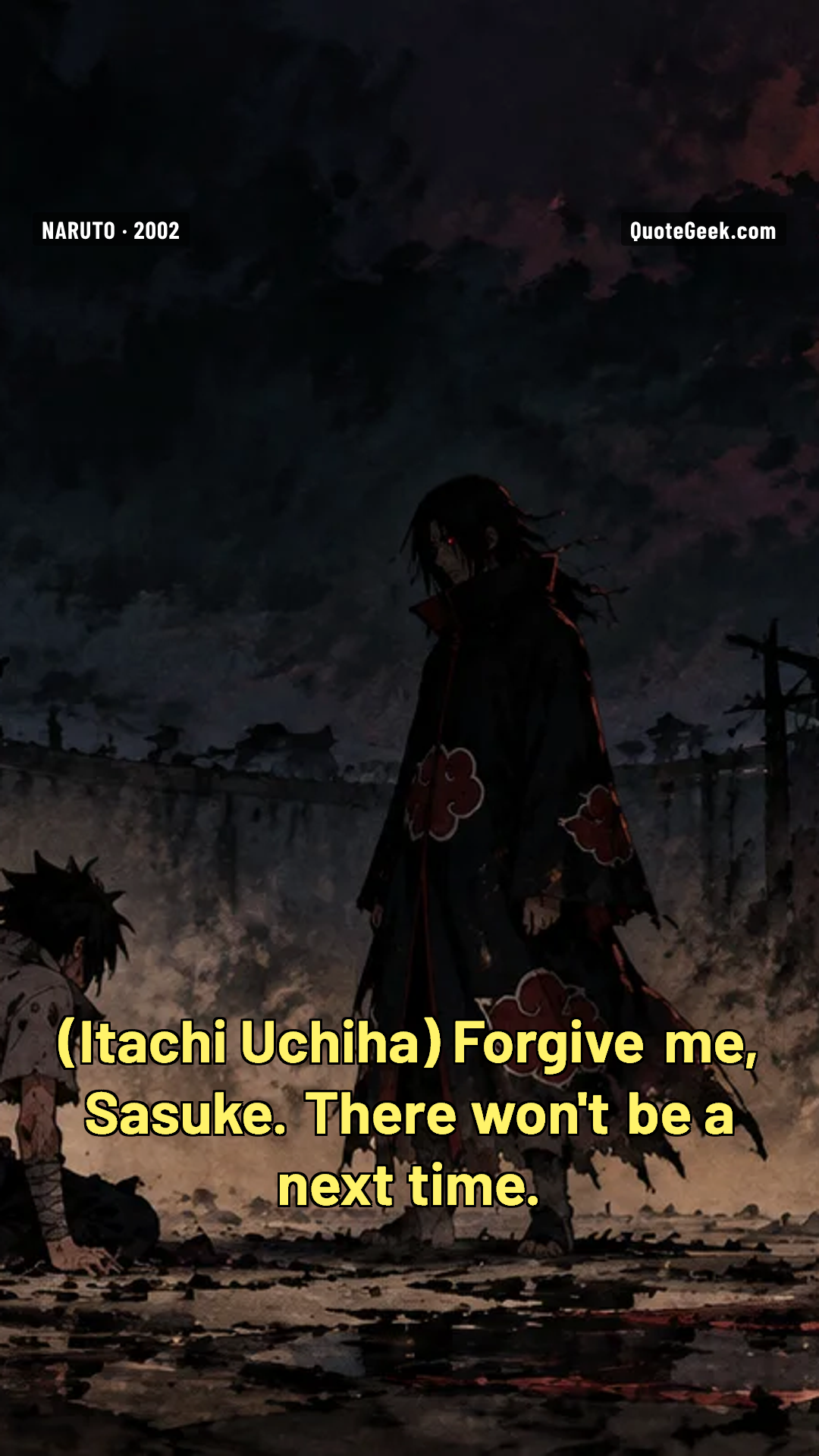 “Forgive me, Sasuke. There won't be a next time.” — Itachi Uchiha · Naruto. Illustrated QuoteGeek card.