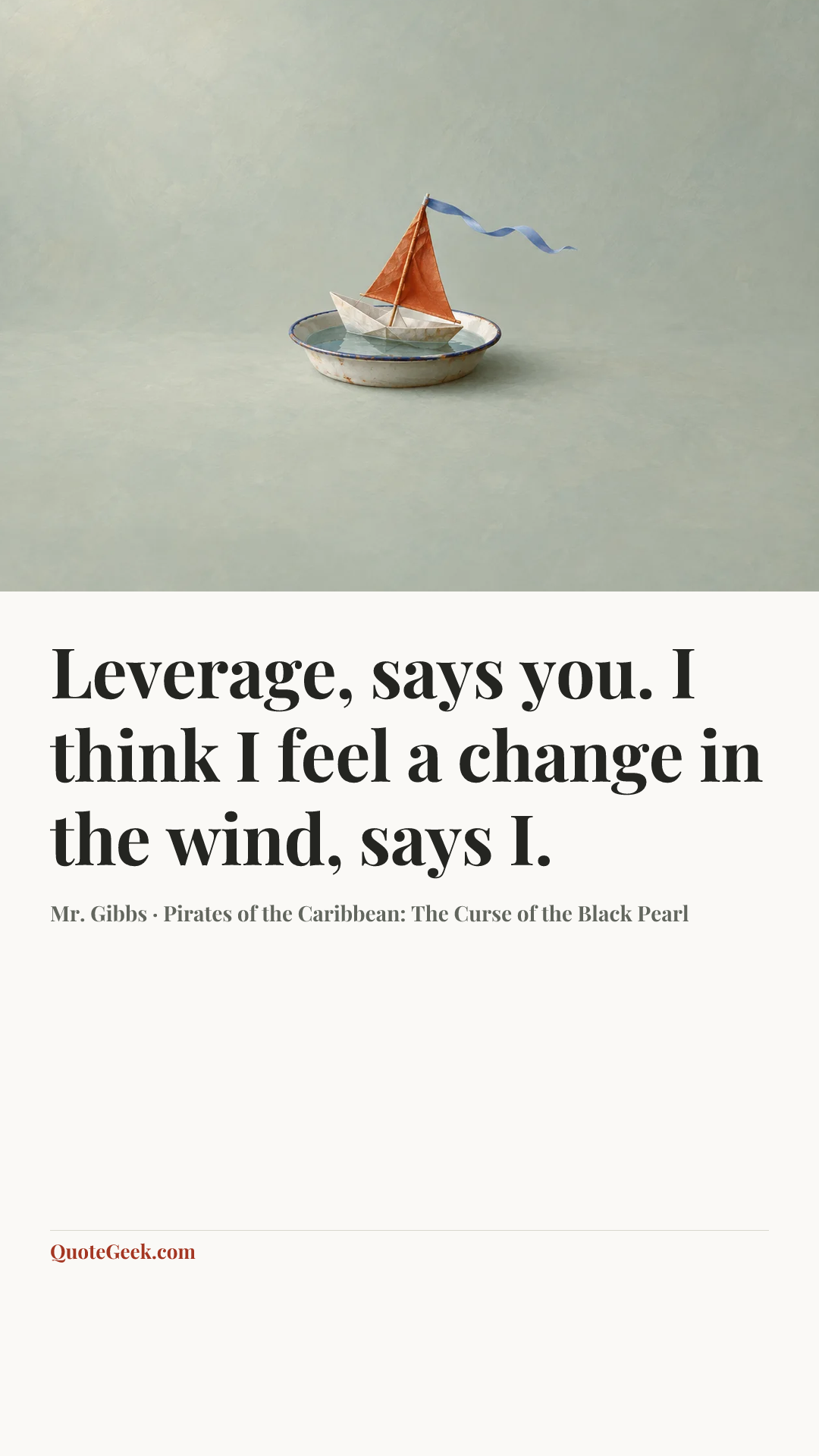 “Leverage, says you. I think I feel a change in the wind, says I.” — Mr. Gibbs · Pirates of the Caribbean: The Curse of the Black Pearl. Illustrated QuoteGeek card.