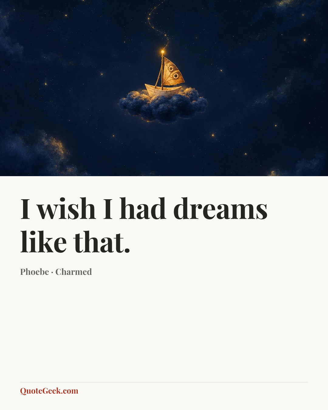 “I wish I had dreams like that.” — Phoebe · Charmed. Illustrated QuoteGeek card.