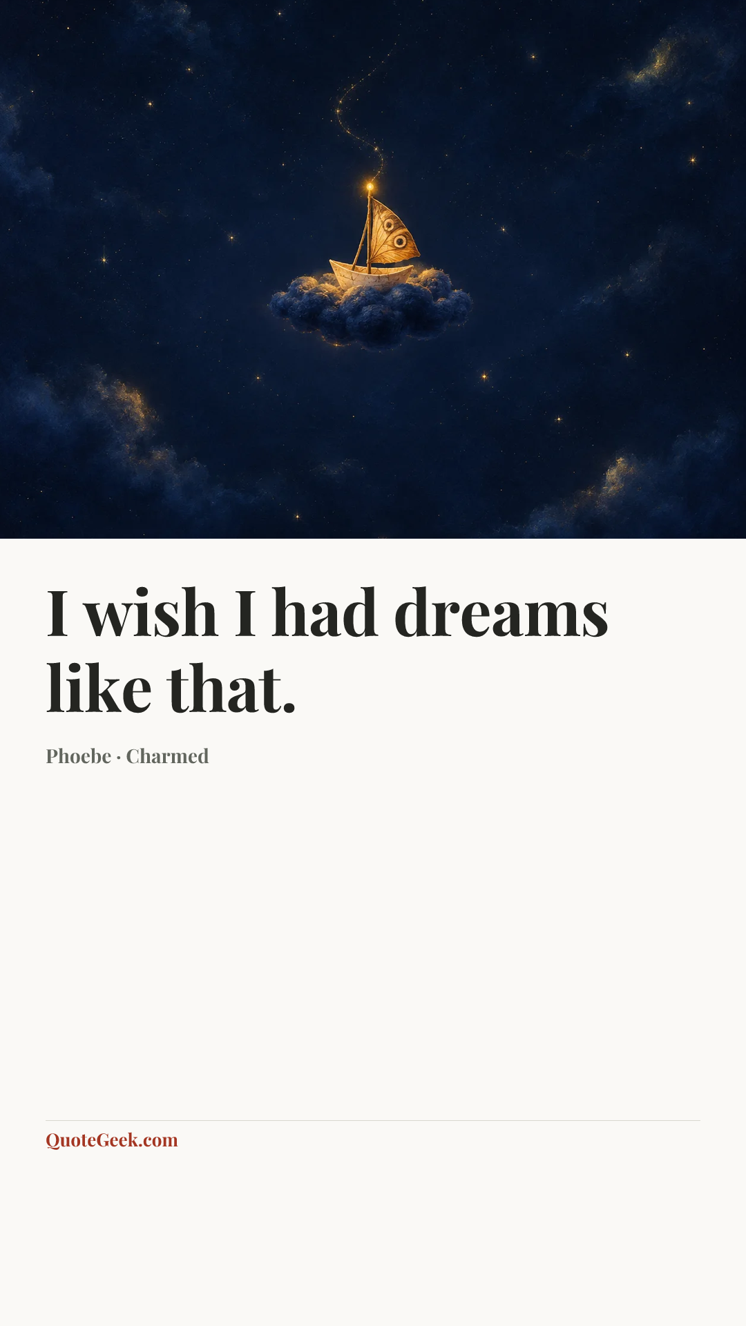 “I wish I had dreams like that.” — Phoebe · Charmed. Illustrated QuoteGeek card.