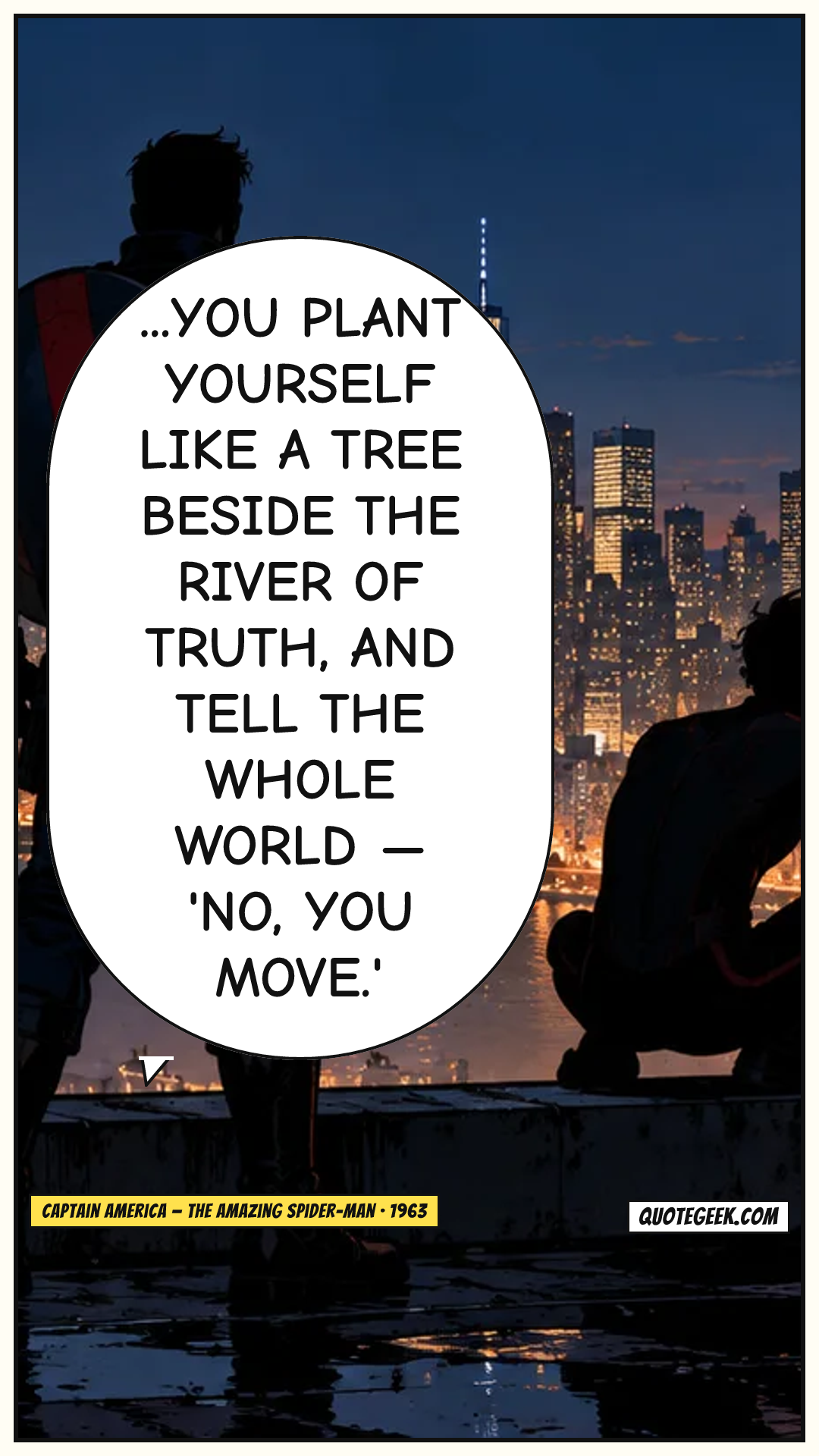 “...you plant yourself like a tree beside the river of truth, and tell the whole world — 'No, you move.'” — Captain America · The Amazing Spider-Man. Illustrated QuoteGeek card.