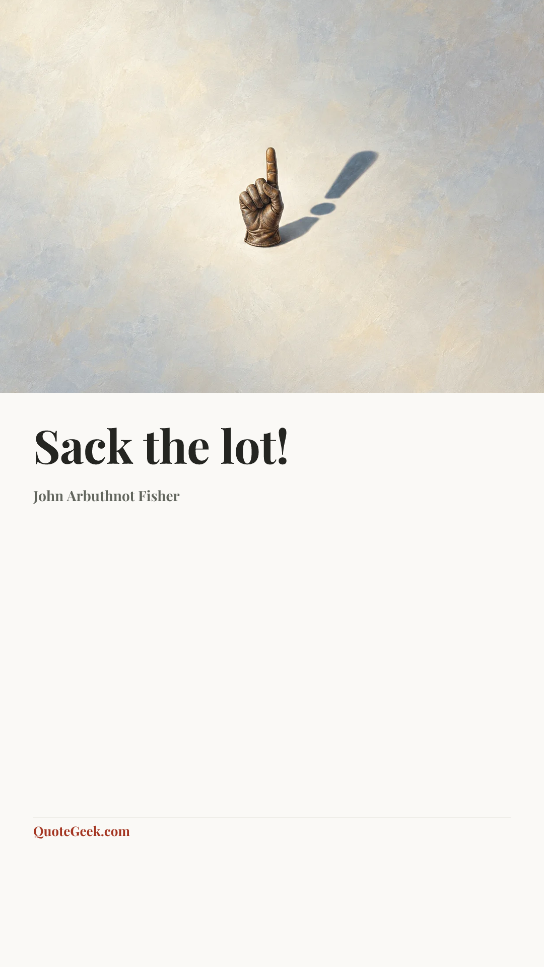 “Sack the lot!” — John Arbuthnot Fisher. Illustrated QuoteGeek card.